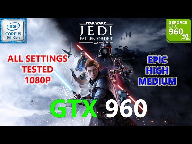 Star Wars Jedi Fallen Order GTX 960 (All Settings Tested)