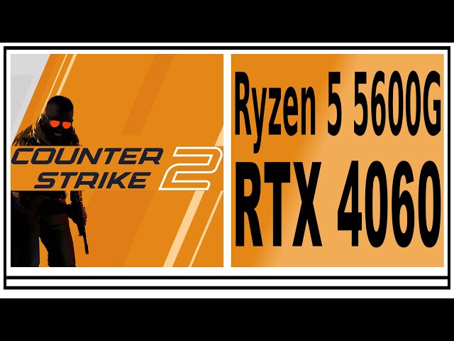 RTX 4060 -- Ryzen 5 5600G -- CS2 FPS Test