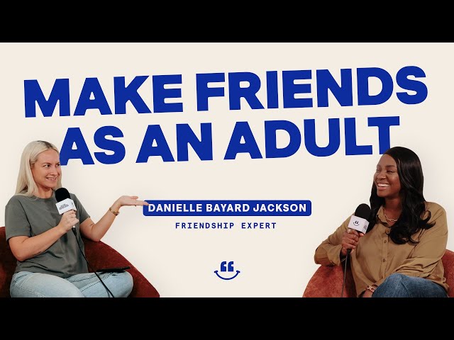 Making Friends as an Adult (ft. Friendship Expert) | Episode 01