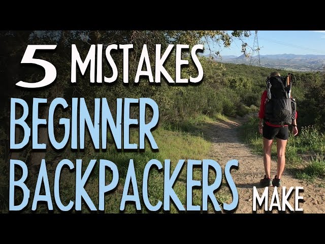 5 Mistakes Beginner Backpackers Make