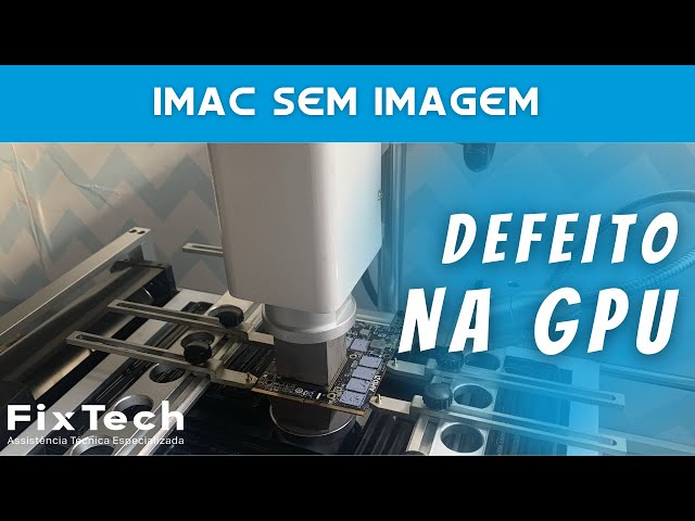 Conserto de iMac | Reballing da Placa de Vídeo de iMac (GPU) | iMac Sem Imagem | FixTech