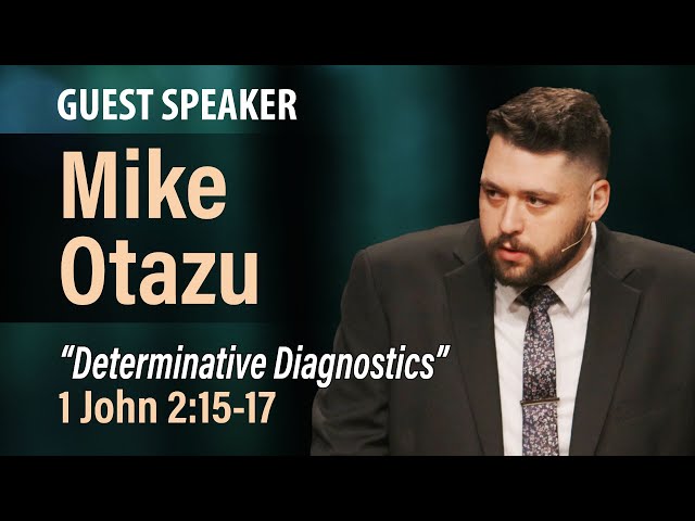 Determinative Diagnostics (1 John 2:15-17) | Mike Otazu | 9.17.23 AM