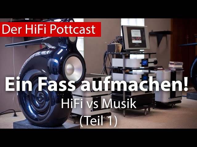 Ein Fass aufmachen! HiFi vs Musik (Teil 1)
