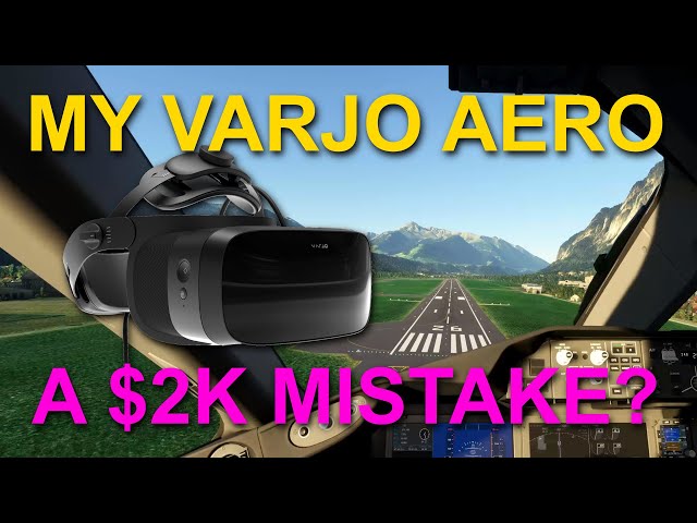 My Varjo Aero  VR Headset...A $2K MISTAKE?