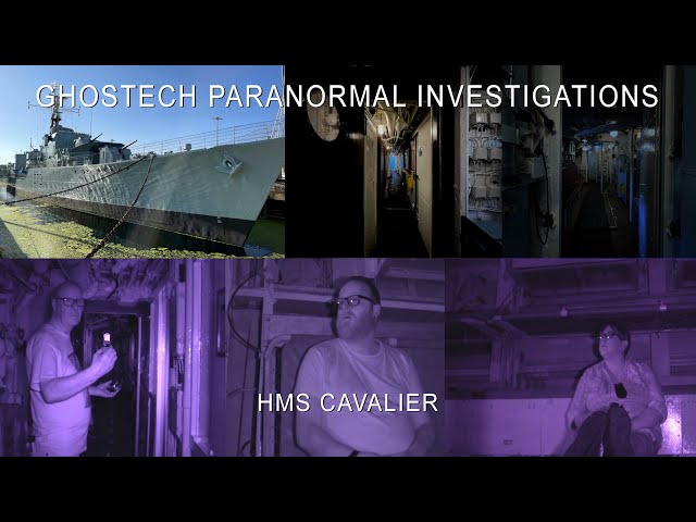 Ghostech Paranormal Investigations - Episode 147 - HMS Cavalier.