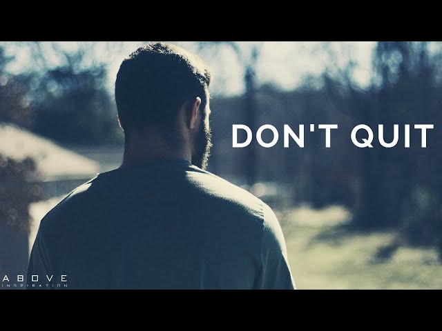 DON’T QUIT | Trust God When Times Are Hard - Inspirational & Motivational Video