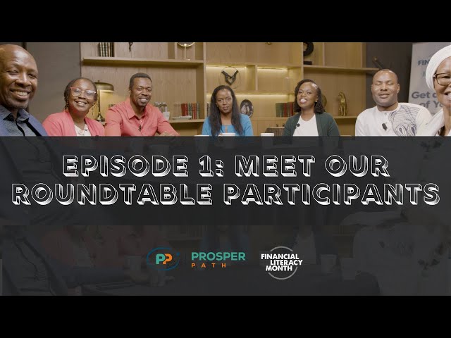 EP1: Meet Our Roundtable Participants - Financial Literacy Month Roundtable #ProsperPath