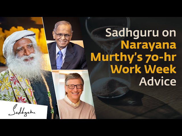 Narayana Murthy's 70-hour or Bill Gates' 3-day Work Week? | Sadhguru