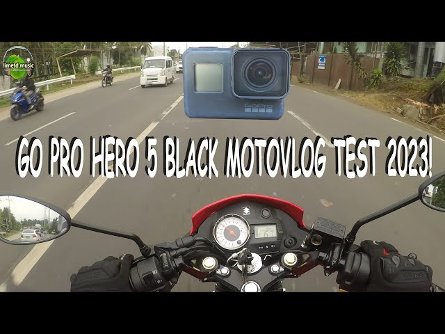 GOPRO HERO 5 BLACK MOTOVLOG TEST 2023 - Maganda paba pang Moto vlog for 2023?