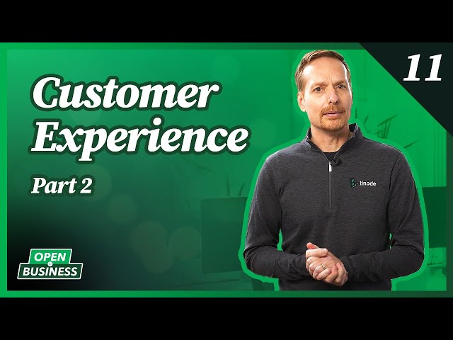 Customer Experience Part 2 | Linode Open For Business Series