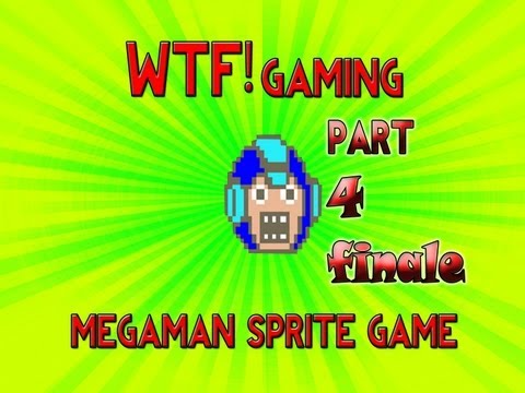 WTF Gaming - Megaman Sprite Game (Part 4 FINALE!)