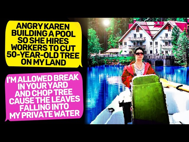 Rich Neighbor Karen is Building a Pool and Cut Tree on My Land! I'm Owner of Property r/ProRevenge