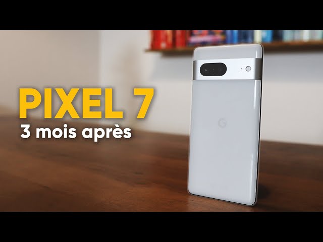Test du Google Pixel 7, 3 mois après: Ce qu'aurait dû être le Pixel 6! (test à long terme)