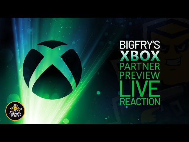 Bigfry's Xbox Partner Preview LIVE Reaction