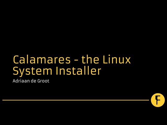 Calamares - the Linux System Installer - Adriaan de Groot