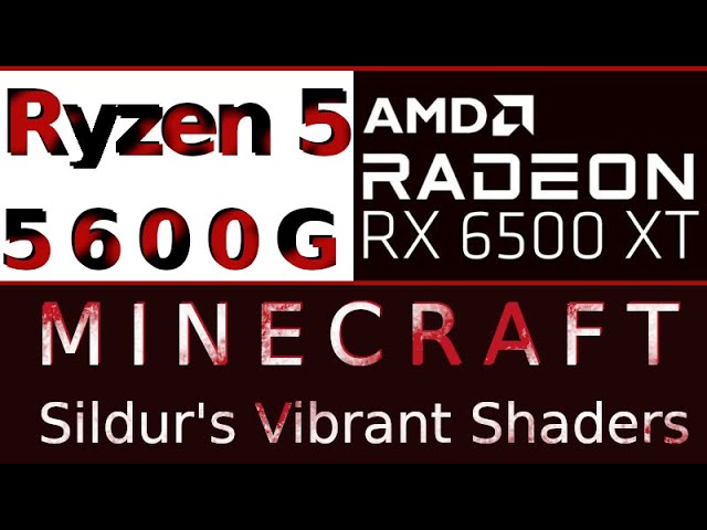 AMD Radeon RX 6500 XT -- AMD Ryzen 5 5600G -- Minecraft FPS Test Sildur's Shaders