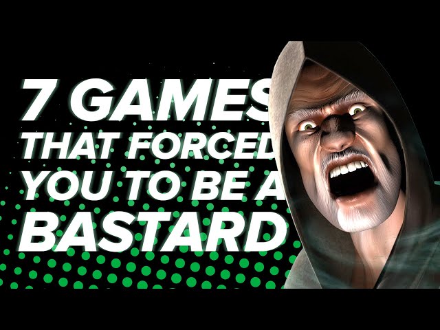 7 Games That Forced You To Be a Bastard Whether You Liked It Or Not