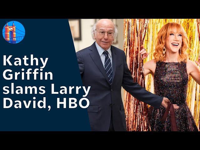 Kathy Griffin slams ‘Curb Your Enthusiasm' star Larry David, HBO