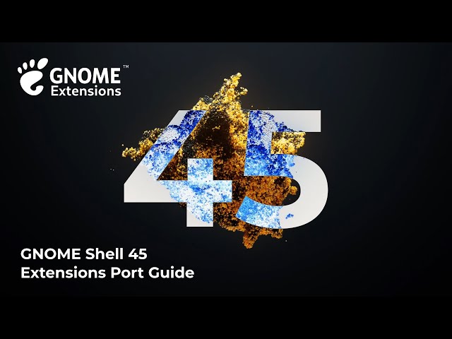 GNOME Shell 45 Extensions Port Guide