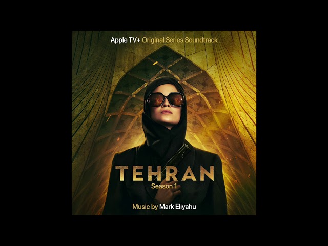 Mark Eliyahu - Tehran - Tehran Season 1 (Apple TV+ Original Series Soundtrack)