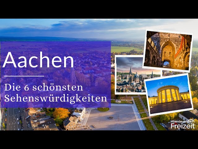 Top 6 Sehenswürdigkeiten Aachen – Sehenswertes, Attraktionen & Ausflugsziele in Aachen