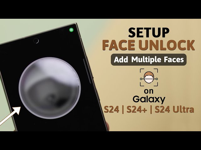 Galaxy S24 Ultra/Plus: How to Set Up a Second Person Face Unlock on Samsung! [Multiple]
