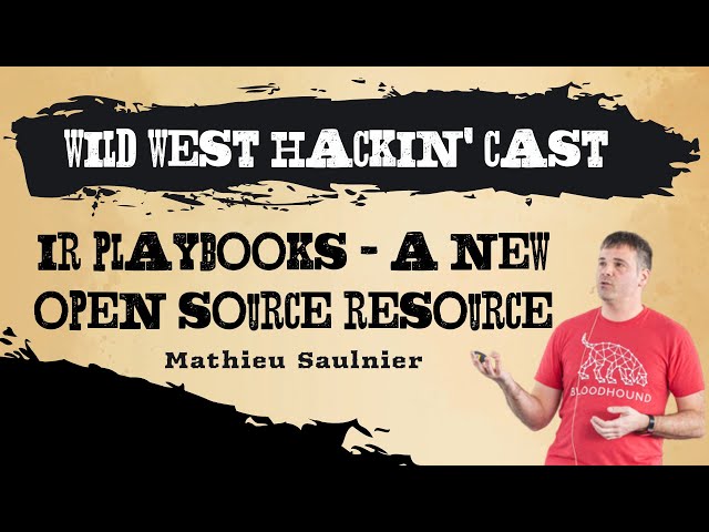 WWHF | IR Playbooks - A New Open Source Resource | Mathieu Saulnier | 1-Hour
