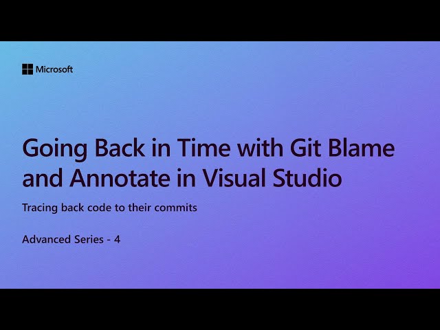 Going Back in Time with Git Blame and Annotate in Visual Studio [Ep 4] | Advanced Series