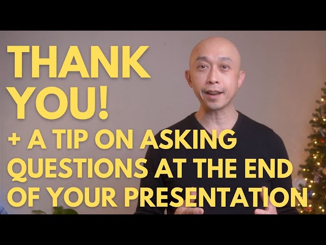 Thank you + a Tip on Asking Questions at the End of Your Presentation