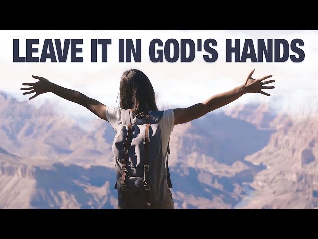 Give God Your Every Burden and He Will Save You | Inspirational & Motivational Video