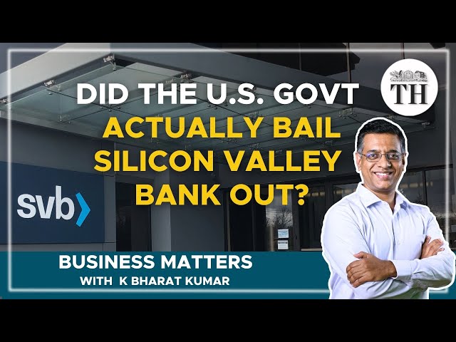 Business Matters | SVB collapse: Will US’s bank failures, bailouts affect India? | The Hindu