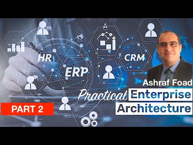 Practical Enterprise Architecture مع مهندس أشرف فؤاد - Part 2