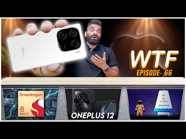 Snapdragon 8 Gen 3 | iQOO 12 | OnePlus 12 | Gaganyaan Test | WTF | Episode 66 | Technical Guruji🔥🔥🔥