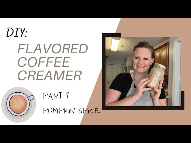 DIY: Flavored Coffee Creamer | Part 1 | Pumpkin Spice