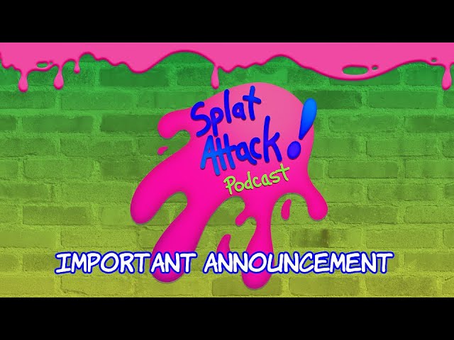 Splat Attack Important Announcement
