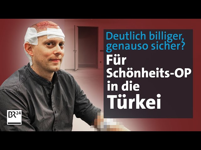 Schön durch Billig-OPs? Wie die Türkei deutsche Patienten lockt | mehr/wert | BR24