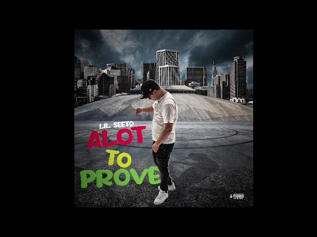 Lil Seeto - Alot To Prove (Official Audio)