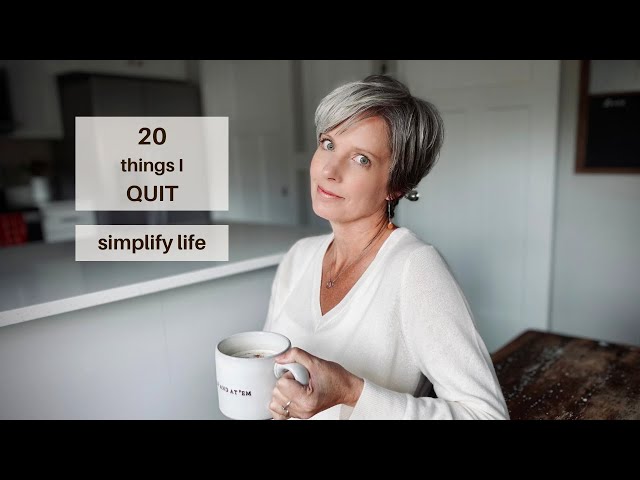 20 Things I Quit to Simplify My Life ~ Minimalism, Slow Simple Living