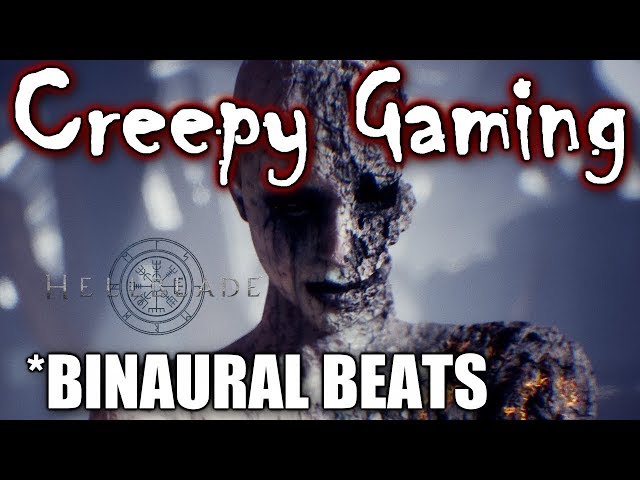 Creepy Gaming - HELLBLADE Binaural Beats