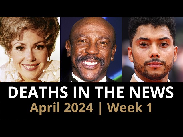 Who Died: April 2024 Week 1 | News