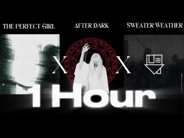 The Perfect Girl x After Dark x Sweater Weather - 1 Hour Loop