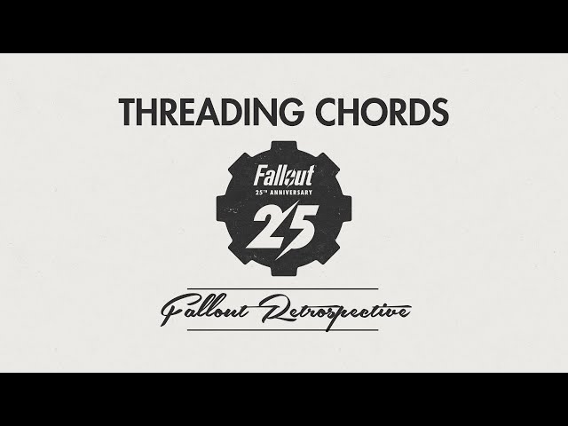 Fallout Retrospective - Threading Chords