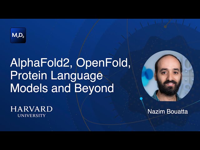AlphaFold2, OpenFold, Protein Language Models and Beyond | Nazim Bouatta