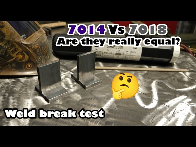 7014 vs 7018 weld break test