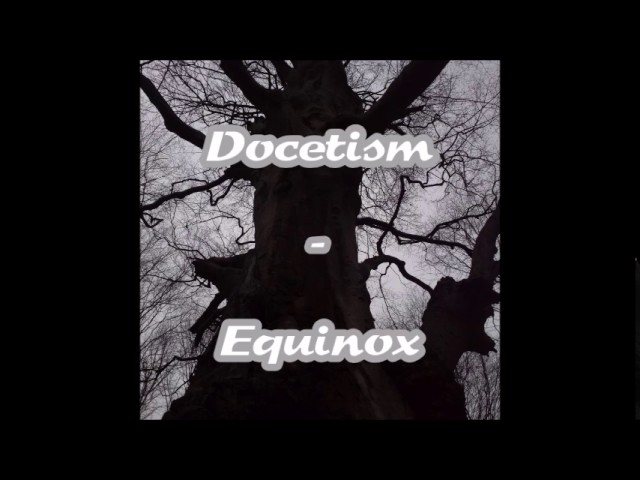 Docetism: Equinox