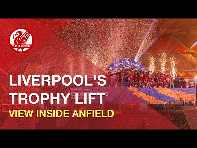 Liverpool's trophy lift | The view from inside Anfield