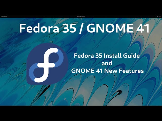 Fedora 35 Install Guide and GNOME 41 New Features
