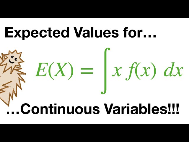 Expected Values for Continuous Variables!!!