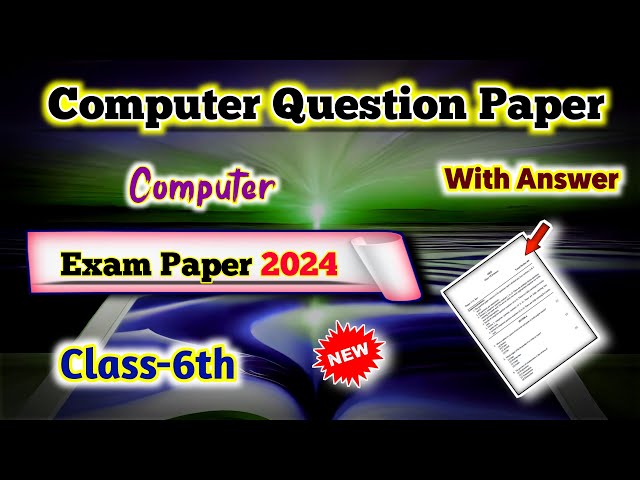 Class 6 Computer Question Paper With Answer 2024 | Test Paper | 6th Class Computer Paper