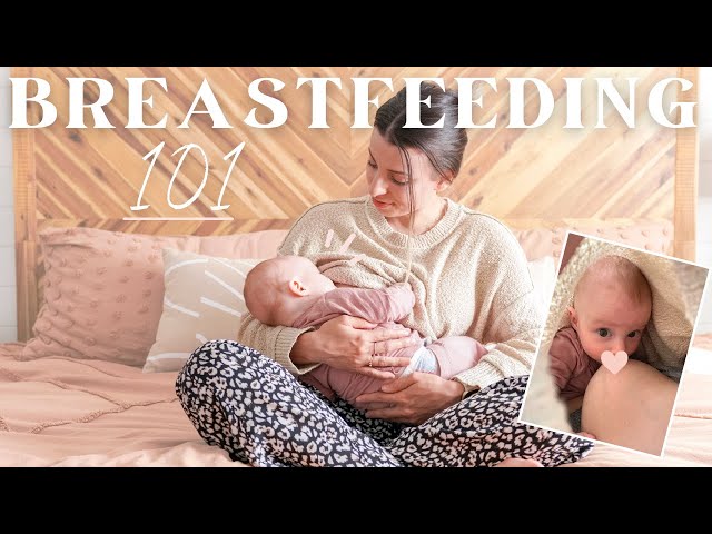BREASTFEEDING 101 | Everything You Need To Know!